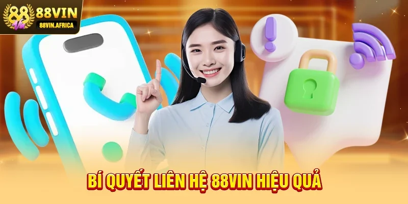 Liên hệ 88vin Bí quyết Liên hệ 88vin hiệu quả