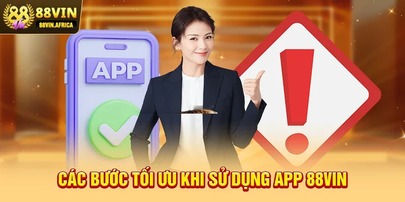 Tải App 88vin Các Bước Tối Ưu Khi Sử Dụng App 88vin