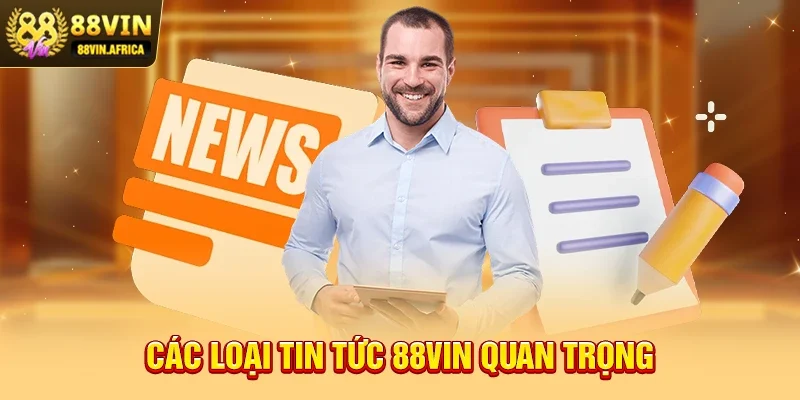 Các loại Tin tức 88vin quan trọng