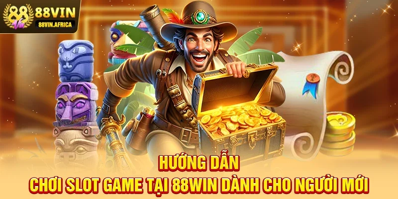Hướng Dẫn Chơi Slot Game Tại 88win – Bí Quyết Giúp Người Chơi Dễ Thắng Hướng Dẫn Chơi Slot Game Tại 88win Dành Cho Người Mới